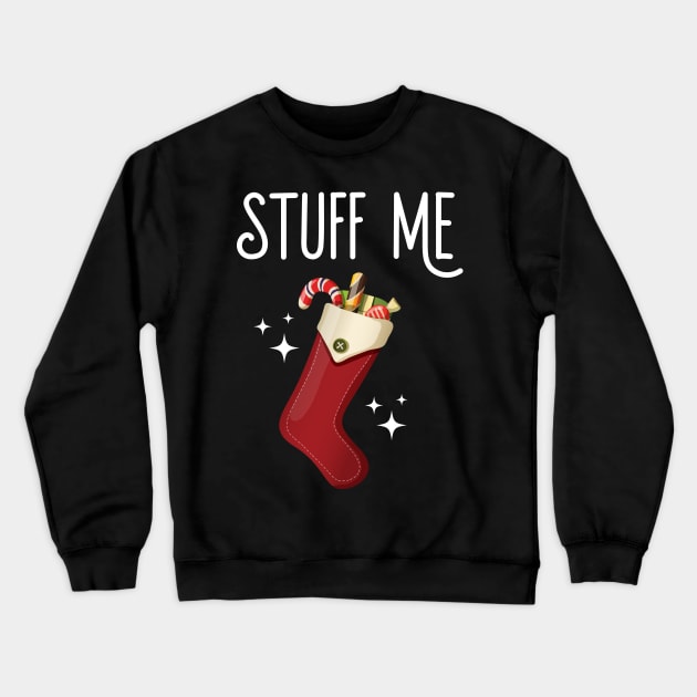 Stuff Me Dirty Christmas Stocking Crewneck Sweatshirt by Eugenex